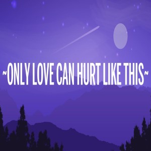 收聽Dj viral tiktok的Only love can hurt like this歌詞歌曲