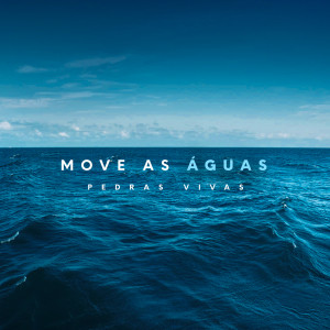 收聽Pedras Vivas的Move As Águas (Playback)歌詞歌曲
