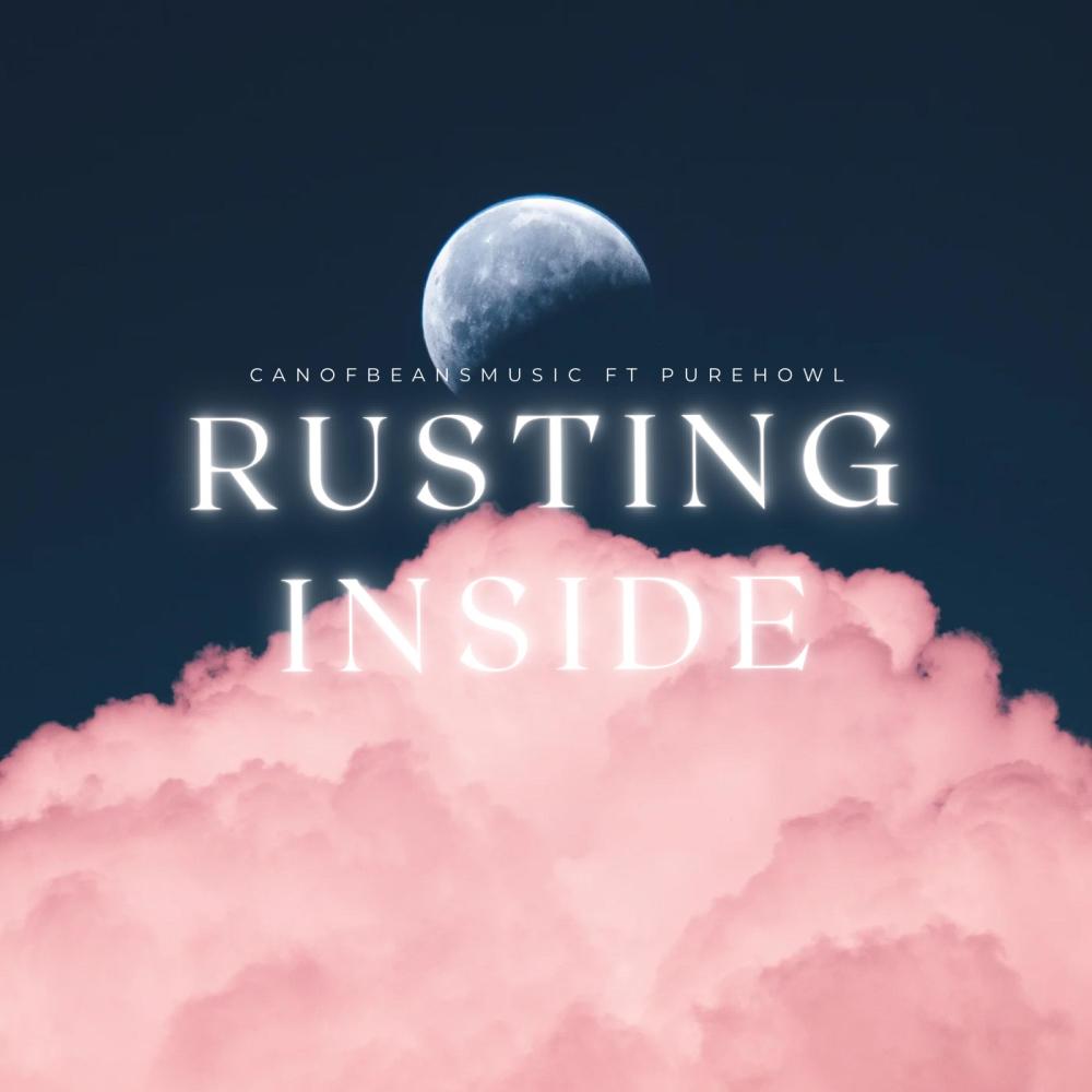 Rusting inside (feat. CanOfBeansMusic)