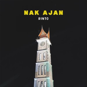 Dengarkan lagu Nak Ajan nyanyian Rinto dengan lirik