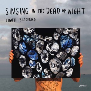 Eighth Blackbird的專輯Singing in the Dead of Night