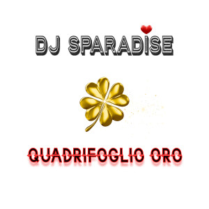 Dj Sparadise的專輯Quadrifoglio Oro