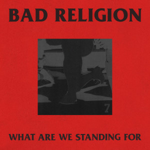 Bad Religion的專輯What Are We Standing For