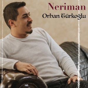 อัลบัม Neriman ศิลปิน Orhan Türkoğlu