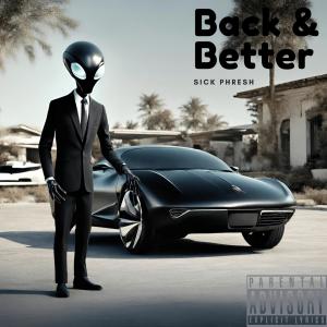 收聽Sick Phresh的Back & Better (Explicit)歌詞歌曲