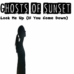 Dengarkan Look Me Up (If You Come Down) lagu dari Ghosts of Sunset dengan lirik