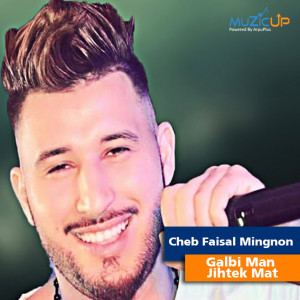 Cheb Faisal Mingnon的专辑Galbi Man Jihtek Mat