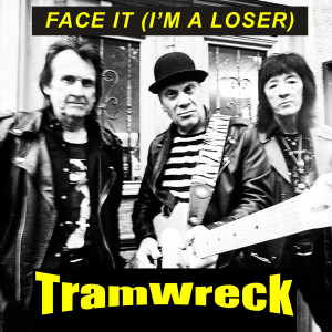 Tramwreck的專輯Face It (I'm a Loser)