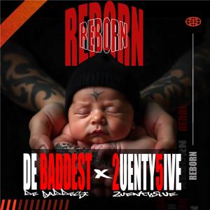 De Baddest的專輯REBORN (feat. 2uenty5ive) [Explicit]