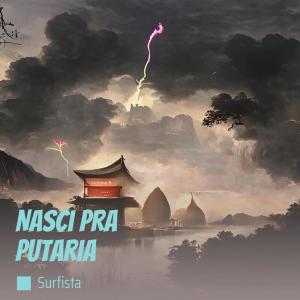 Dengarkan Nasci pra Putaria (Remix|Explicit) lagu dari Surfista dengan lirik