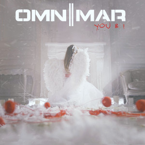 ดาวน์โหลดและฟังเพลง You & I พร้อมเนื้อเพลงจาก OMNIMAR