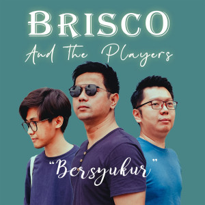 Dengarkan lagu BERSYUKUR nyanyian Brisco dengan lirik