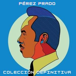 Perez Prado的專輯Colección Definitiva