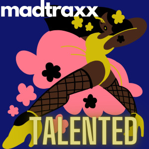Listen to Talented (Explicit) song with lyrics from Madtraxx