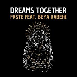 收聽Faste的Dreams together (feat. Beya Rabehi)歌詞歌曲