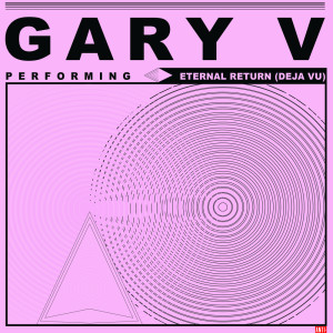 Gary V的专辑Eternal Return (Deja Vu)