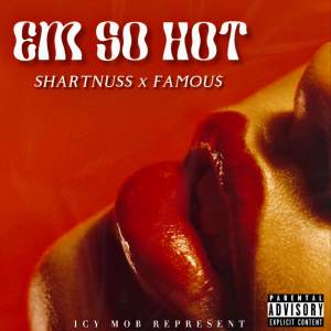 ดาวน์โหลดและฟังเพลง Em So Hot (Explicit) พร้อมเนื้อเพลงจาก Shartnuss