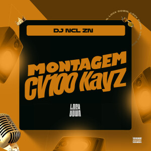 收聽DJ NCL ZN的Montagem CV100 Kayz (Explicit)歌詞歌曲