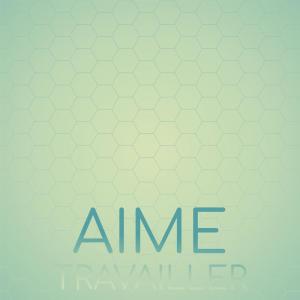 Aime Travailler dari Various