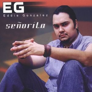 Dengarkan lagu Senorita nyanyian Eddie Gonzalez dengan lirik