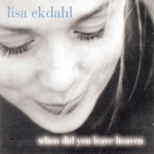 收聽Lisa Ekdahl的When Did You Leave Heaven歌詞歌曲