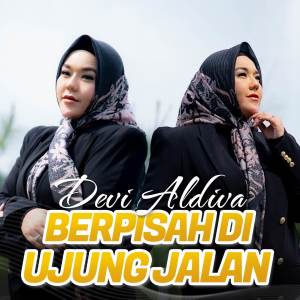 收聽Devi Aldiva的Berpisah Di Ujung Jalan歌詞歌曲