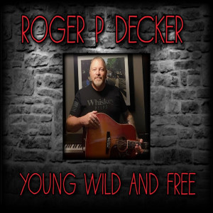 ดาวน์โหลดและฟังเพลง Young Wild and Free พร้อมเนื้อเพลงจาก Roger p Decker