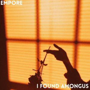 ดาวน์โหลดและฟังเพลง I found amongus พร้อมเนื้อเพลงจาก Empore