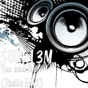 5UPR13M的专辑You and Me (Radio Edit)