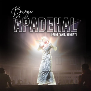 收聽Bunga的Apadehal (From "Aku, Bunga")歌詞歌曲