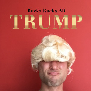 ดาวน์โหลดและฟังเพลง Trump พร้อมเนื้อเพลงจาก Rucka Rucka Ali
