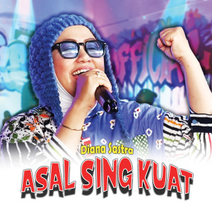 Album Asal Sing Kuat oleh Diana Sastra