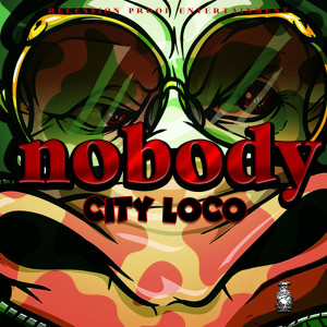 City Loco的專輯Nobody (Explicit)