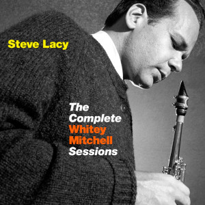 Steve Lacy的專輯The Complete Whitey Mitchell Sessions