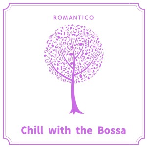 Album Chill with the Bossa from 로만티코