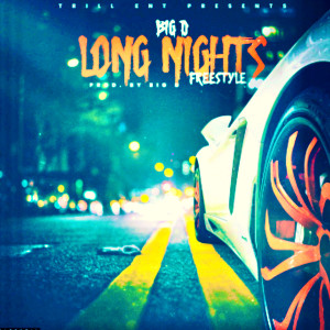 Listen to Long Nights Freestyle (Explicit) song with lyrics from Big D