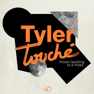 อัลบัม Moon Landing Is A Hoax ศิลปิน Tyler Touché