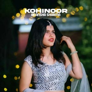 Dengarkan lagu Kohinoor nyanyian Akansha Sharma dengan lirik