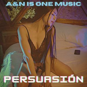 ดาวน์โหลดและฟังเพลง Persuasión พร้อมเนื้อเพลงจาก A&N IS ONE MUSIC