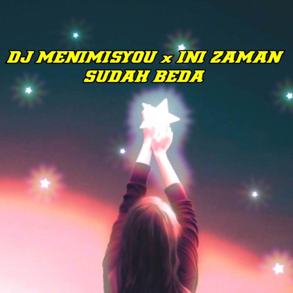 DJ MENIMISYOU x INI ZAMAN SUDAH BEDA (Explicit)