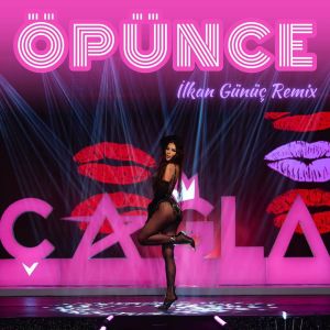 ดาวน์โหลดและฟังเพลง Öpünce (İlkan Günüç Remix) พร้อมเนื้อเพลงจาก Çağla