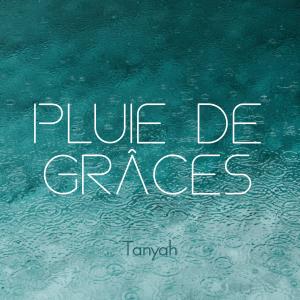 ดาวน์โหลดและฟังเพลง Pluie de grâces พร้อมเนื้อเพลงจาก TANYAH