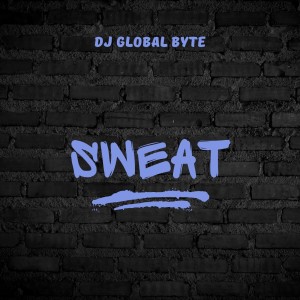 Album Sweat from Dj Global Byte