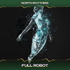 Album Full robot oleh North Rhythms