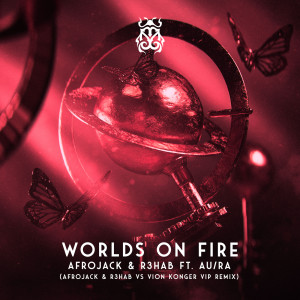 Au/Ra的專輯Worlds On Fire (Afrojack & R3HAB vs Vion Konger VIP Remix)
