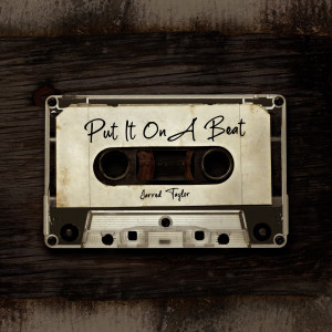 Listen to Put It on a Beat song with lyrics from Jarred Taylor