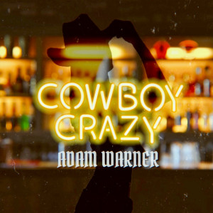 收聽Adam Warner的Cowboy Crazy歌詞歌曲
