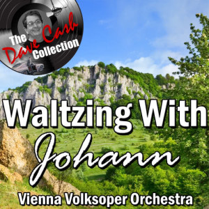 อัลบัม Waltzing With Johann - [The Dave Cash Collection] ศิลปิน Vienna Volksoper Orchestra