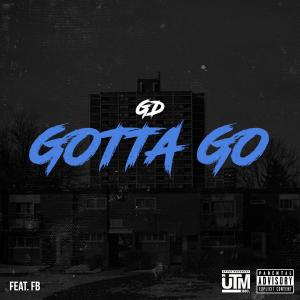 ดาวน์โหลดและฟังเพลง Gotta Go (feat. FB) (Explicit) พร้อมเนื้อเพลงจาก Gd