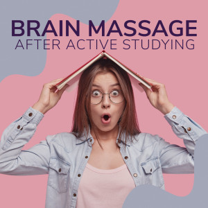 Study Music Club的专辑Brain Massage after Active Studying (Calm Your Anxiety, Soothing Relaxation Music for Study)